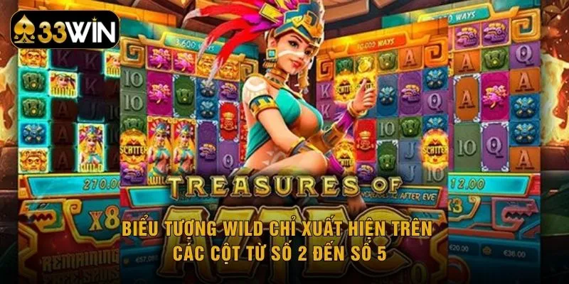 Biểu tượng Wild chỉ xuất hiện trên các cột từ số 2 đến số 5