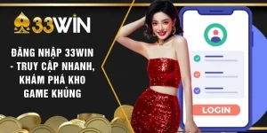 Đăng Nhập 33WIN - Truy Cập Nhanh, Khám Phá Kho Game Khủng