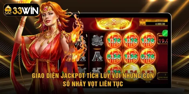 Giao diện Jackpot tích lũy với những con số nhảy vọt liên tục