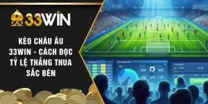 Kèo Châu Âu 33WIN - Cách Đọc Tỷ Lệ Thắng Thua Sắc Bén