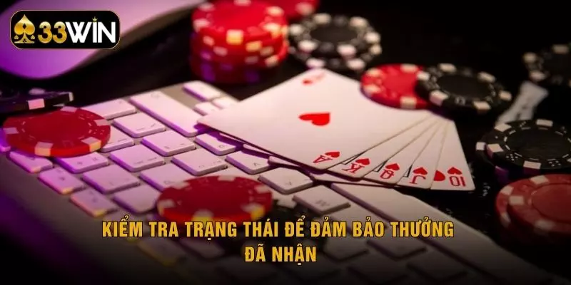 Kiểm tra trạng thái để đảm bảo thưởng đã nhận