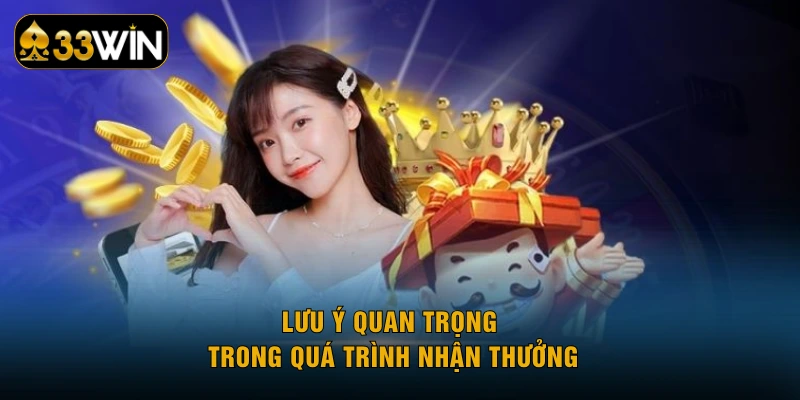 Lưu ý quan trọng trong quá trình nhận thưởng