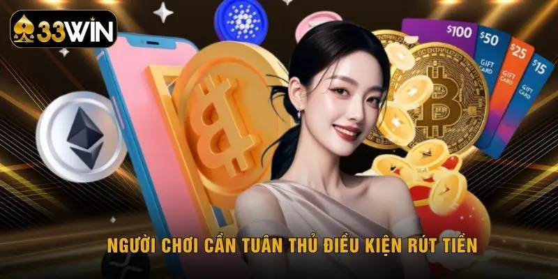 Người chơi cần tuân thủ điều kiện rút tiền