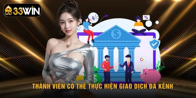 Thành viên có thể thực hiện giao dịch đa kênh