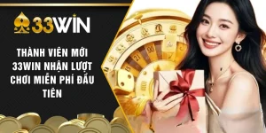 Thành Viên Mới 33WIN Nhận Lượt Chơi Miễn Phí Đầu Tiên