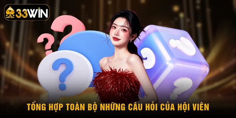 Tổng hợp toàn bộ những câu hỏi của hội viên